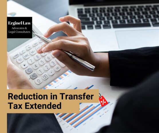 reduction-in-transfer-tax-extended-erginel-law-advocates-and-legal